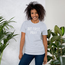 Load image into Gallery viewer, &quot;But First, Pray&quot; Women&#39;s T-Shirt (White Letters)