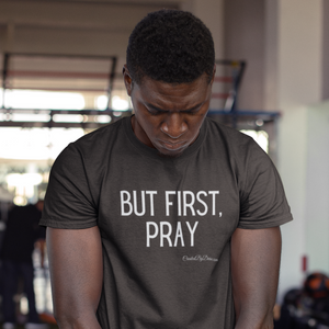 "But First, Pray" Men's T-Shirt (White Letters)