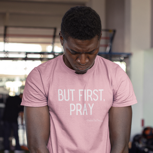 "But First, Pray" Men's T-Shirt (White Letters)