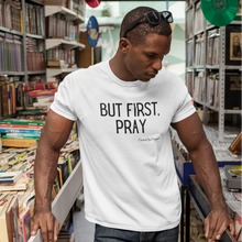 Load image into Gallery viewer, &quot;But First, Pray&quot; Men&#39;s T-Shirt (Black Letters)