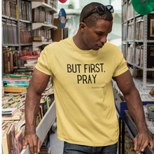 Load image into Gallery viewer, &quot;But First, Pray&quot; Men&#39;s T-Shirt (Black Letters)
